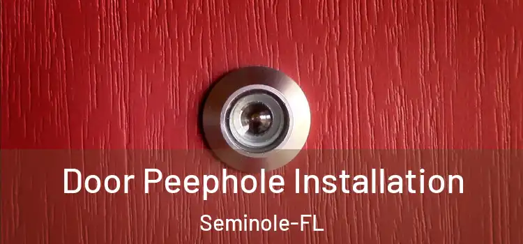 Door Peephole Installation Seminole-FL